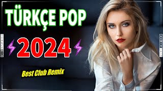 Remix Şarkılar Türkçe Pop 🔊 En Çok Dinlenen Şarkılar 2024 Listesi | Best Club Re