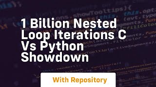 1 billion nested loop iterations c vs python showdown