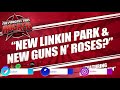 New Linkin Park & New Guns N’ Roses  The Podcast That Rocked
