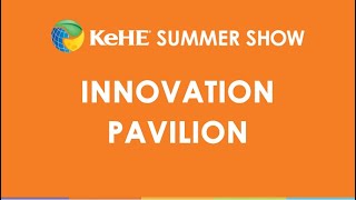 Discover the Innovation Pavilion at the 2024 KeHE Summer Show