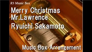 Merry Christmas Mr.Lawrence/Ryuichi Sakamoto [Music Box]