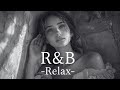 【Playlist】R&B Relax Ballad Collection いつでも聴けちゃうリラックスバラード～