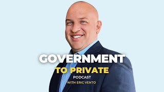 Government to Private Career Transitions Podcast with Eric Vento and Monique Rollin