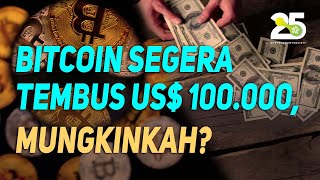 Bitcoin Segera Tembus US$ 100 000, Mungkinkah?