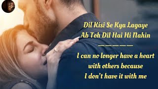 Dil Kisi Se Song English Translation || Arjun Kanungo || Robby Singh || Kunaal Velma