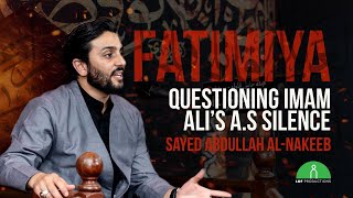 Sayed Abdullah Al-Nakeeb | Questioning Imam Ali's (as) Silence | Fatimiya 2022/1444