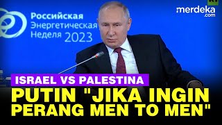 MARAH, Putin Sentil Kejantanan Tentara Israel & Palestina: Jika Ingin Perang Men To Men!