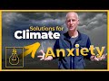 Solutions For Your Climate Anxiety!