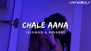 Chale Aana Song [Slowed+Reverb] ||Armaan Malik|| ||Lofi World_7||