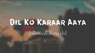 Dil Ko Karar Aaya / Yasser Desai - Neha Kakkar ( slowed and reverb)🎧❤️‍🩹