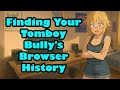 Finding Your Tomboy Bully's Browsing History [F4M] [Tsundere] [ASMR]