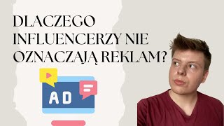 Dlaczego influencerzy mają taki problem z oznaczaniem reklam ?