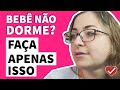 BEBÊ NÃO DORME À NOITE (Nem de Dia? Por quê?) - Como Fazer Seu Bebê Dormir a Noite Toda