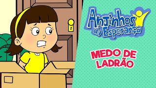 Medo de ladrão - Anjinhos da Esperança