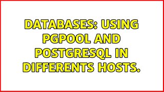 Databases: Using pgpool and PostgreSQL in differents hosts.