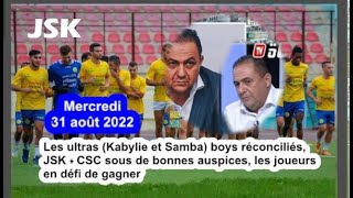 Les ultras (Kabylie et Samba) boys réconciliés, JSK - CSC sous de bonnes auspices, le défi joueurs