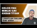 CIRI FISIK MANUSIA MEMILIKI ILMU TITISAN / KHODAM TITISAN @SyekhJati