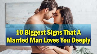 10 Biggest Signs That A Married Man Loves You Deeply  | Relationship Advice for women