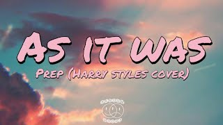 As it was - Prep (Harry styles cover/TikTok version) [Lyrics]