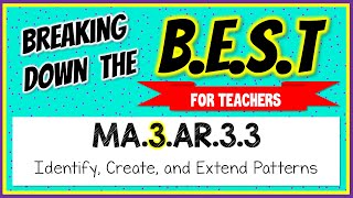 MA.3.AR.3.3 - Breaking Down the B.E.S.T Standards for Math [FOR TEACHERS]