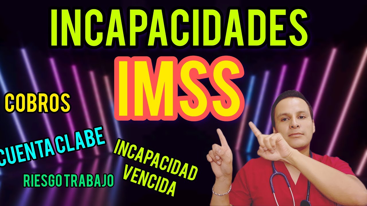 Incapacidades IMSS - Cómo Cobrar!? Riesgo De Trabajo, Altas, Trámites ...