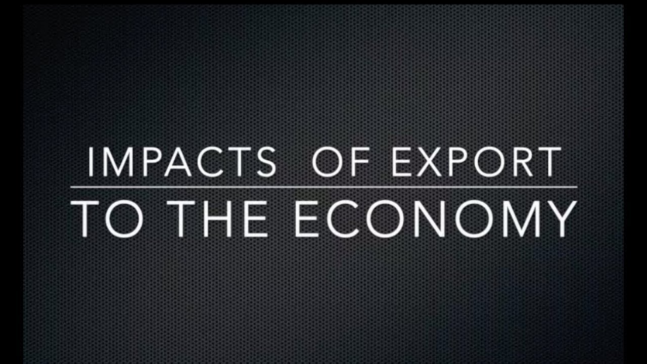 Import Export Platform: Impact Of Export On The Economy - YouTube