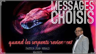 Messages Choisis: Quand Les Serpents Reviennent  | Pasteur Jean Renald Maurice  |  Vision D'Espoir