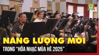 Năng lượng mới trong “Hòa nhạc mùa hè 2025” | Tin tức
