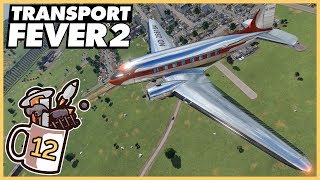 Aircraft Overhaul | Transport Fever 2 #12 - Let's Play / Gameplay