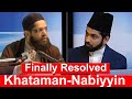The Meaning of Khatamun-Nabiyyin II Ahmadi VS Non-Ahmadi