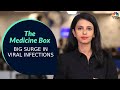 Decoding The Big Surge In Viral Infections | The Medicine Box | CNBC-TV18