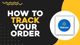 How To Track Your Walmart Order Quick Easy