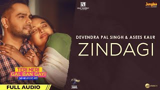 Zindagi | Full Audio | Teri Meri Gal Ban Gayi | Devenderpal Singh | Asees Kaur| Latest Punjabi Songs
