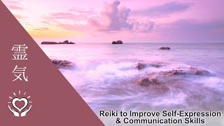 Reiki to Improve Self-Expression \u0026 Communication Skills | Energy Healing