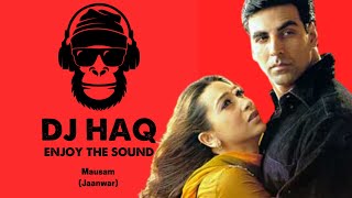 Mausam | Jaanwar | DJ Haq | Akshay Kumar | Karisma Kapoor | Bollywood Remix