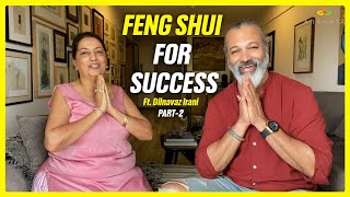 FENG SHUI for SUCCESS Part - 2 | Ft. Dilnavaz Irani