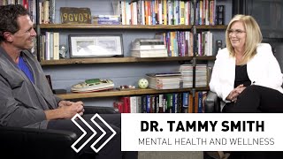 Mental Health and Wellness - With Dr. Tammy Smith