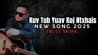 Kuv Tub Yuav Koj Ntxhais - Truly Xiong [Official Song 2025]