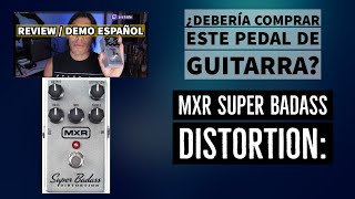 MXR Super Badass Distortion |  Demo Video en Español