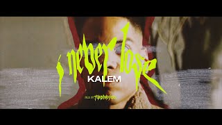 KALEM - I NEVER LOSE (VIDEO OFICIAL)