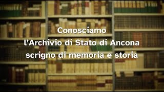 Conosciamo l'Archivio di Stato di Ancona