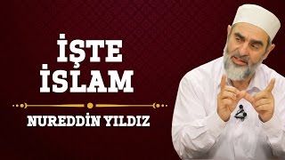 İşte İslam - Hayat Rehberi - Nureddin YILDIZ