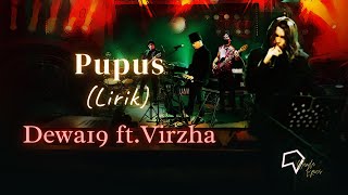 Dewa19 Feat Virzha - Pupus (Lirik)