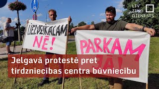 Jelgavā protestē pret tirdzniecības centra būvniecību