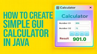 How to Build a Simple GUI Calculator in Java Beginner Java Swing Tutorial