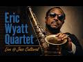 Live From Jazzcultural - Eric Wyatt Quartet  - 06/19/2026