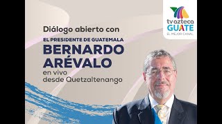 Diálogo abierto con El Presidente de Guatemala Bernardo Arévaloen vivo desde Quetzaltenango