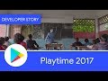 Playtime 2017: Changing lives with Android and Google Play