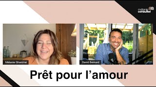 #44 Prêt pour l’amour! | Mélanie consulte! | David Bernard - Auteur, animateur, conférencier