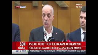 TÜRK İŞ GENEL BAŞKANI ERGÜN ATALAY İŞÇİ KESİMİNİN ASGARİ ÜCRET TALEBİ